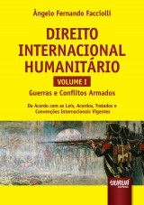 Capa do livro: Direito Internacional Humanitrio - Volume I - Guerras e Conflitos Armados - De Acordo com as Leis, Acordos, Tratados e Convenes Internacionais Vigentes, ngelo Fernando Facciolli