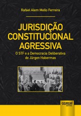 Capa do livro: Jurisdio Constitucional Agressiva, Rafael Alem Mello Ferreira