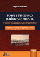 Capa do livro: Posse e Dimenso Jurdica no Brasil - Recepo e Reelaborao de um Conceito a Partir da Segunda Metade do Sculo XIX ao Cdigo de 1916 - Biblioteca Histria do Direito - Coordenada por Ricardo Marcelo Fonseca, Srgio Said Staut Jnior