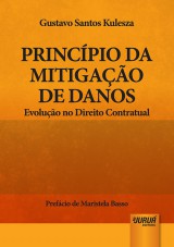 Capa do livro: Princpio da Mitigao de Danos - Evoluo no Direito Contratual - Prefcio de Maristela Basso, Gustavo Santos Kulesza