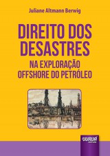 Capa do livro: Direito dos Desastres na Explorao Offshore do Petrleo, Juliane Altmann Berwig