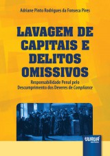 Capa do livro: Lavagem de Capitais e Delitos Omissivos - Responsabilidade Penal pelo Descumprimento dos Deveres de Compliance, Adriane Pinto Rodrigues da Fonseca Pires