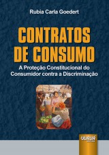 Capa do livro: Contratos de Consumo - A Proteção Constitucional do Consumidor contra a Discriminação, Rubia Carla Goedert