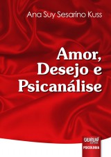 Capa do livro: Amor, Desejo e Psicanálise, Ana Suy Sesarino Kuss