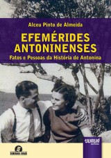 Capa do livro: Efemérides Antoninenses - Fatos e Pessoas da História de Antonina - Semenado Livros, Alceu Pinto de Almeida