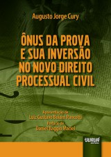 Capa do livro: nus da Prova e Sua Inverso no Novo Direito Processual Civil - Apresentao de Luiz Gustavo Boiam Pancotti - Prefcio de Daniel Baggio Maciel, Augusto Jorge Cury