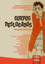 Capa do livro: Corpos Deslocados - Cartografias da Loucura, Organizadoras: Andra Maria Carneiro Lobo e Angela Couto Machado Fonseca