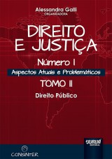 Capa do livro: Direito e Justia - Nmero I - Aspectos Atuais e Problemticos - Tomo II - Direito Pblico, Organizadora: Alessandra Galli
