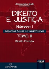 Capa do livro: Direito e Justia - Nmero I - Aspectos Atuais e Problemticos - Tomo III - Direito Privado, Organizadora: Alessandra Galli