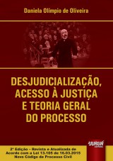 Capa do livro: Desjudicializao, Acesso  Justia e Teoria Geral do Processo, Daniela Olmpio de Oliveira
