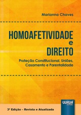 Capa do livro: Homoafetividade e Direito - Proteo Constitucional, Unies, Casamento e Parentalidade - 3 Edio  Revista e Atualizada, Marianna Chaves