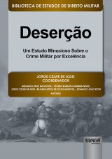 Capa do livro: Deserção - Um Estudo Minucioso Sobre o Crime Militar por Excelência, Coordenador: Jorge Cesar de Assis