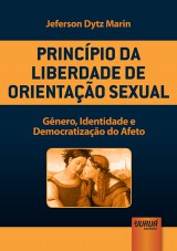 Capa do livro: Princpio da Liberdade de Orientao Sexual - Gnero, Identidade e Democratizao do Afeto, Jeferson Dytz Marin