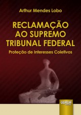 Capa do livro: Reclamao ao Supremo Tribunal Federal, Arthur Mendes Lobo