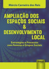 Capa do livro: Ampliao dos Espaos Sociais & Desenvolvimento Local - Estratgias e Processos com Pessoas e Grupos Sociais, Mrcio Carneiro dos Reis