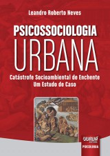 Capa do livro: Psicossociologia Urbana - Catstrofe Socioambiental de Enchente - Um Estudo de Caso, Leandro Roberto Neves