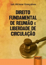 Capa do livro: Direito Fundamental de Reunião e Liberdade de Circulação, Luiz Alcione Gonçalves