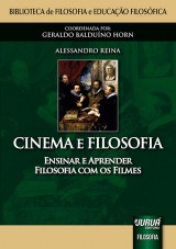 Capa do livro: Cinema e Filosofia - Ensinar e Aprender Filosofia com os Filmes - Biblioteca de Filosofia e Educao Filosfica - Coordenada por: Geraldo Balduno Horn, Alessandro Reina