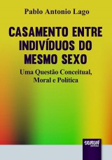 Capa do livro: Casamento Entre Indivduos do Mesmo Sexo - Uma Questo Conceitual, Moral e Poltica, Pablo Antonio Lago