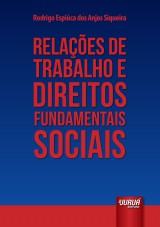 Capa do livro: Relaes de Trabalho e Direitos Fundamentais Sociais, Rodrigo Espica dos Anjos Siqueira