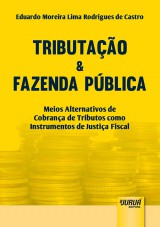 Capa do livro: Tributao & Fazenda Pblica - Meios Alternativos de Cobrana de Tributos como Instrumentos de Justia Fiscal, Eduardo Moreira Lima Rodrigues de Castro