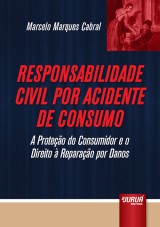 Capa do livro: Responsabilidade Civil por Acidente de Consumo - A Proteo do Consumidor e o Direito  Reparao por Danos, Marcelo Marques Cabral