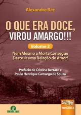Capa do livro: O Que era Doce Virou Amargo!!! Volume 3, Alexandre Bez