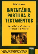 Capa do livro: Inventário, Partilha & Testamentos - Manual Teórico-Prático com Formulários e Petições, Aldo Safraider