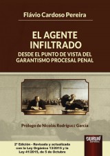 Capa do livro: El Agente Infiltrado desde el Punto de Vista del Garantismo Procesal Penal - Edicin Revisada y Actualizada con la Ley Orgnica 13/2015 y la Ley 41/2015, de 5 de Octubre - Prlogo de Nicols Rodrguez Garca - 2 Edicin, Flvio Cardoso Pereira