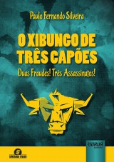 Capa do livro: Xibungo de Trs Capes, O - Duas Fraudes! Trs Assassinatos! Semeando Livros, Paulo Fernando Silveira