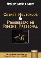 Capa do livro: Crimes Hediondos & Progresso de Regime Prisional - Edio Revista e Atualizada de Acordo com a Lei 13.104/15 - 3 Edio, Marisya Souza e Silva