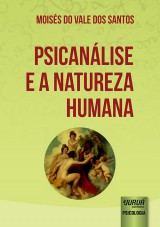 Capa do livro: Psicanlise e a Natureza Humana, Moiss do Vale dos Santos