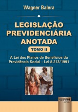 Capa do livro: Legislao Previdenciria Anotada - Tomo II, Wagner Balera