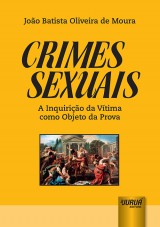 Capa do livro: Crimes Sexuais - A Inquirio da Vtima como Objeto da Prova, Joo Batista Oliveira de Moura