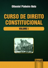 Capa do livro: Curso de Direito Constitucional - Volume I, Othoniel Pinheiro Neto