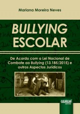 Capa do livro: Bullying Escolar - De Acordo com a Lei Nacional de Combate ao Bullying (13.185/2015) e outros Aspectos Jurdicos, Mariana Moreira Neves