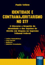 Capa do livro: Identidade e Contramajoritarismo no STF - O Discurso a Respeito da Identidade e dos Sujeitos de Direito em Disputa no Supremo Tribunal Federal - Unies Homoafetivas - Cotas Raciais - Mulheres - Embries Fecundados, Paulo Velten