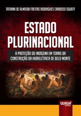 Capa do livro: Estado Plurinacional - A Proteo do Indgena em Torno da Construo da Hidreltrica de Belo Monte, Tatiana de Almeida Freitas Rodrigues Cardoso Squeff