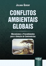 Capa do livro: Conflitos Ambientais Globais - Mecanismos e Procedimentos para a Solução de Controvérsias, Juliana Gerent