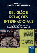 Capa do livro: Religio e Relaes Internacionais - Dos Debates Tericos ao Papel do Cristianismo e do Isl, Coordenadores: Anna Carletti e Marcos Alan S. V. Ferreira