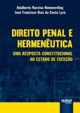 Capa do livro: Direito Penal e Hermenutica - Uma Resposta Constitucional ao Estado de Exceo, Adalberto Narciso Hommerding e Jos Francisco Dias da Costa Lyra