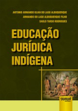 Capa do livro: Educao Jurdica Indgena, Antonio Armando Ulian do Lago Albuquerque, Armando do Lago Albuquerque Filho e Saulo Tarso Rodrigues