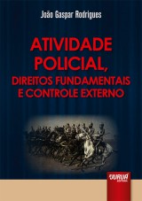 Capa do livro: Atividade Policial, Direitos Fundamentais e Controle Externo, João Gaspar Rodrigues