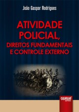 Capa do livro: Atividade Policial, Direitos Fundamentais e Controle Externo, Joo Gaspar Rodrigues