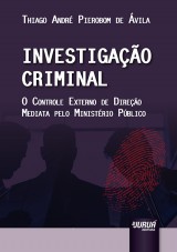 Capa do livro: Investigao Criminal - O Controle Externo de Direo Mediata Pelo Ministrio Pblico, Thiago Andr Pierobom de vila