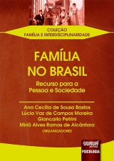 Capa do livro: Famlia no Brasil - Recurso para a Pessoa e Sociedade, Organizadores: Ana Ceclia de Sousa Bastos, Lcia Vaz de Campos Moreira, Giancarlo Petrini e Miri Alves Ramos de Alcntara