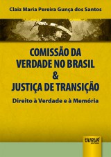 Capa do livro: Comisso da Verdade no Brasil & Justia de Transio, Claiz Maria Pereira Guna dos Santos