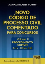 Capa do livro: Novo Cdigo de Processo Civil Comentado para Concursos - Volume II - Procedimento Comum - Arts. 318 ao 538 - De Acordo com a Lei 13.256/2016, Joo Marcos Adede y Castro