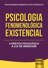 Capa do livro: Psicologia Fenomenolgica Existencial, Paulo Eduardo Rodrigues Alves Evangelista
