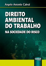 Capa do livro: Direito Ambiental do Trabalho na Sociedade do Risco, Angelo Antonio Cabral